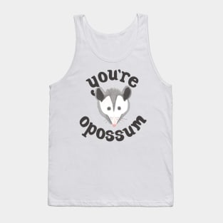 You're Opossum Tank Top